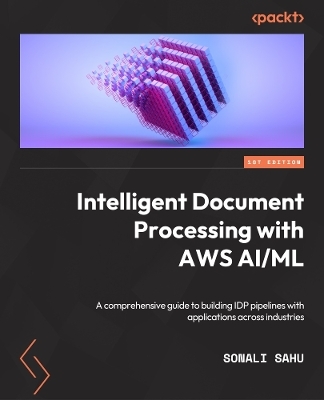 Intelligent Document Processing with AWS AI/ML - Sonali Sahu