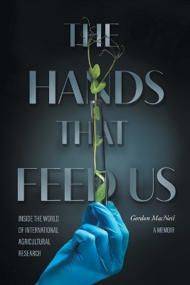 The Hands that Feed Us - Gordon MacNeil