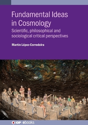 Fundamental Ideas in Cosmology - Martín López-Corredoira