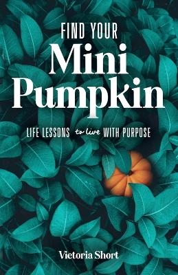 Find Your Mini Pumpkin - Victoria Short