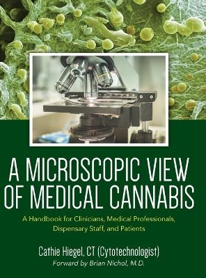 A Microscopic View of Medical Cannabis - Cathie Hiegel