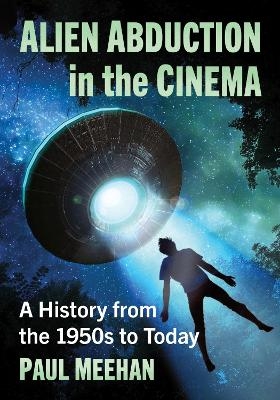 Alien Abduction in the Cinema - Paul Meehan