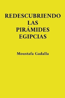 Redescubriendo Las Pirámides Egipcias - Moustafa Gadalla