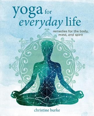 Yoga for Everyday Life - Christine Burke