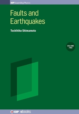 Faults and Earthquakes, Volume 2 - Toshihiko Shimamoto, Dr Bun’ichiro Shibazaki, Dr Hiroyuki Noda