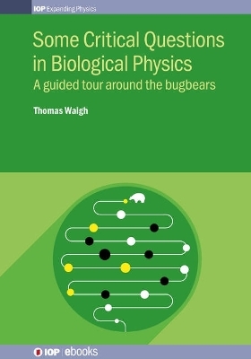 Some Critical Questions in Biological Physics - Thomas Waigh