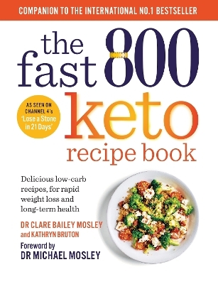 The Fast 800 Keto Recipe Book - Dr Clare Bailey, Kathryn Bruton