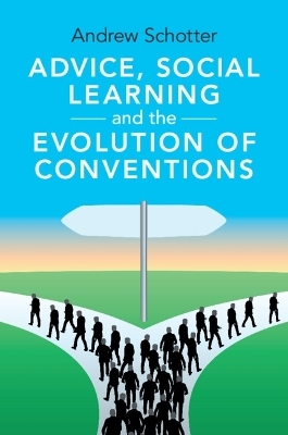 Advice, Social Learning and the Evolution of Conventions - Andrew Schotter