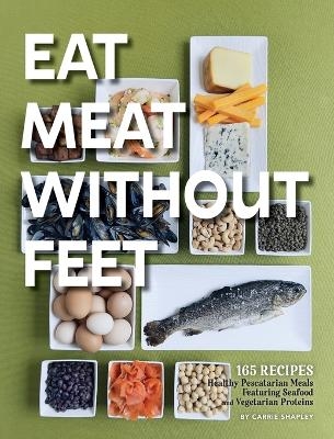 Eat Meat Without Feet - Carrie Shapley