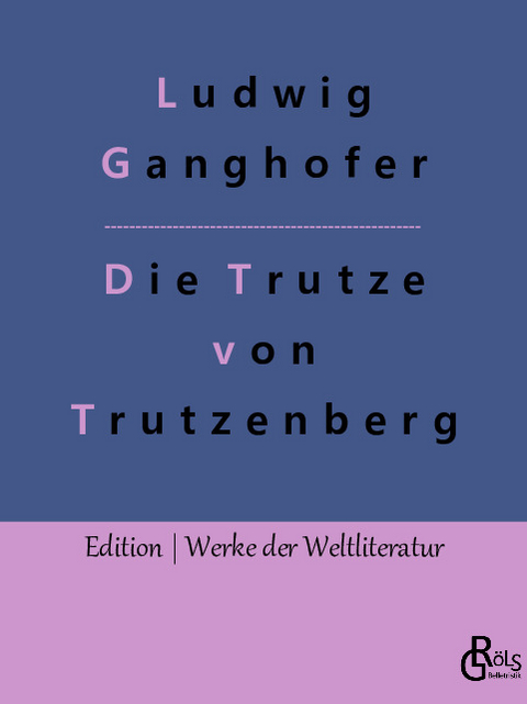 Die Trutze von Trutzenberg - Ludwig Ganghofer