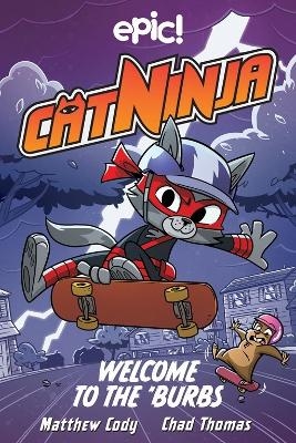 Cat Ninja: Welcome to the 'Burbs - Matthew Cody