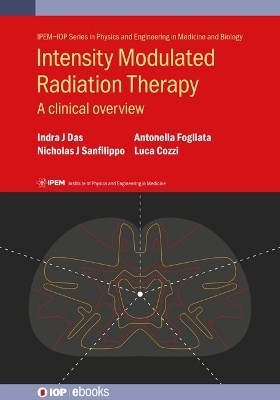 Intensity Modulated Radiation Therapy - Indra J. Das, Nicholas J. Sanfilippo, Antonella Fogliata, Luca Cozzi