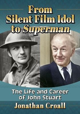 From Silent Film Idol to Superman - Jonathan Croall