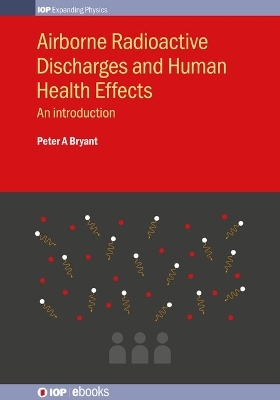 Airborne Radioactive Discharges and Human Health Effects - Peter A Bryant