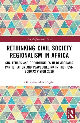 Rethinking Civil Society Regionalism in Africa - DELE KOGBE