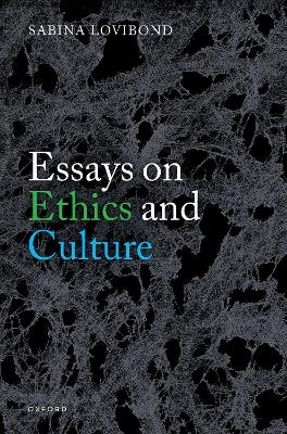 Essays on Ethics and Culture - Sabina Lovibond