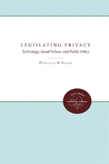 Legislating Privacy -  Priscilla M. Regan