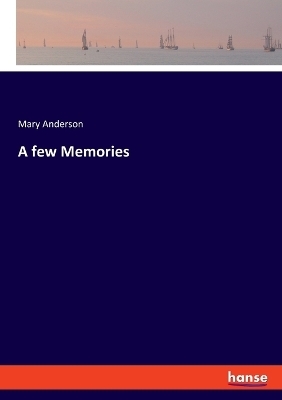 A few Memories - Mary Anderson