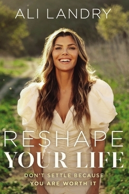 Reshape Your Life - Ali Landry