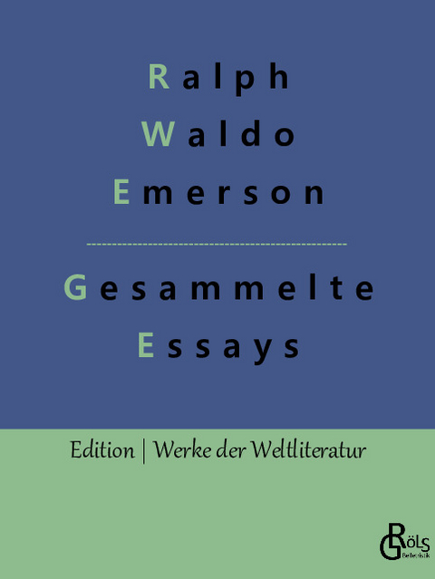 Essays - Erster und Zweiter Teil - Ralph Waldo Emerson