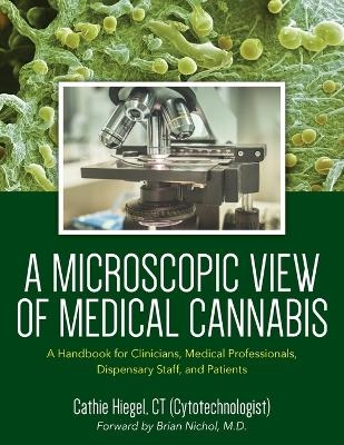 A Microscopic View of Medical Cannabis - Cathie Hiegel