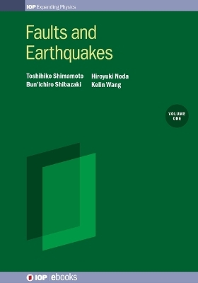 Faults and Earthquakes Volume 1 - Toshihiko Shimamoto, Dr Bun’ichiro Shibazaki, Dr Hiroyuki Noda, Dr Kelin Wang