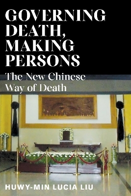 Governing Death, Making Persons - Huwy-min Lucia Liu