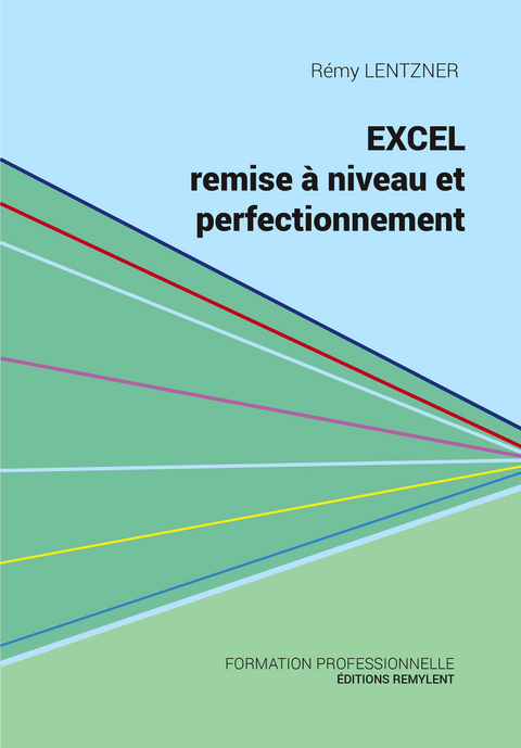 Excel, remise à niveau et perfectionnement - Rémy Lentzner