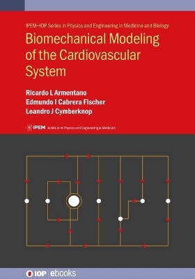 Biomechanical Modeling of the Cardiovascular System - Ricardo Luis Armentano, Edmundo Ignacio Cabrera Fischer, Dr Leandro Javier Cymberknop