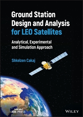 Ground Station Design and Analysis for LEO Satellites - Shkelzen Cakaj