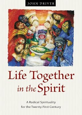 Life Together in the Spirit - John Driver