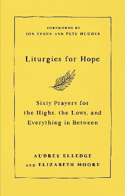 Liturgies for Hope - Elizabeth Moore, Audrey Elledge