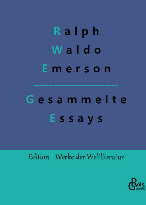 Essays - Erster und Zweiter Teil - Ralph Waldo Emerson