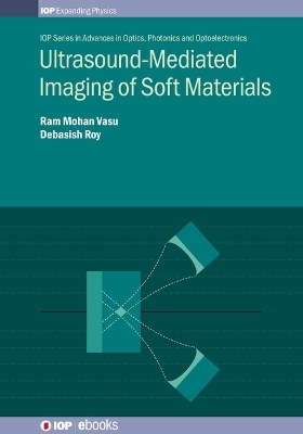 Ultrasound-Mediated Imaging of Soft Materials - Professor Ram Mohan Vasu, Professor Debasish Roy