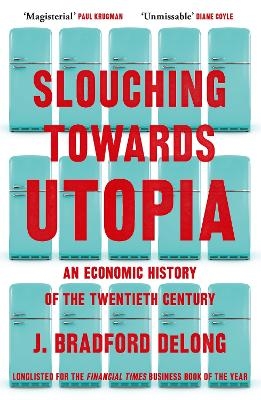 Slouching Towards Utopia - Brad De Long