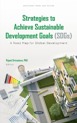 Strategies to Achieve Sustainable Development Goals (SDGs): A Road Map for Global Development - 