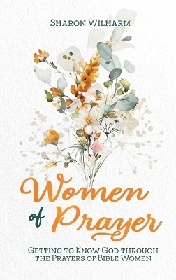 Women of Prayer - Sharon Wilharm