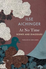 At No Time – Scenes and Dialogues - Ilse Aichinger, Steph Morris