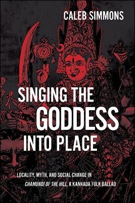 Singing the Goddess into Place - Caleb Simmons