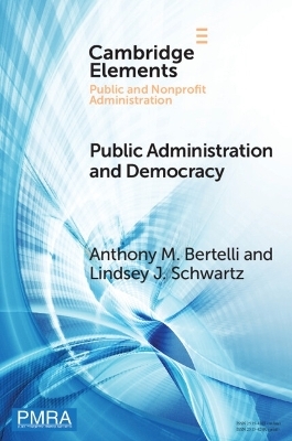 Public Administration and Democracy - Anthony M. Bertelli, Lindsey J. Schwartz