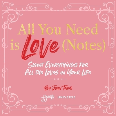 All You Need is Love (Notes) - John Tabis