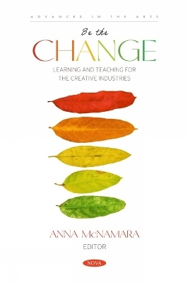 Be the Change: Learning and Teaching for the Creative Industries - 