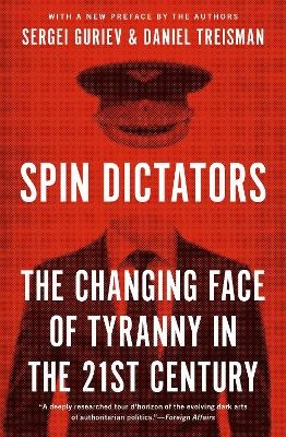 Spin Dictators - Daniel Treisman, Sergei Guriev