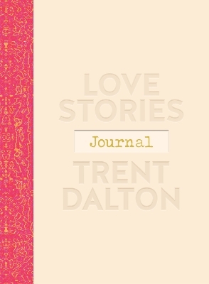 Love Stories Journal - Trent Dalton