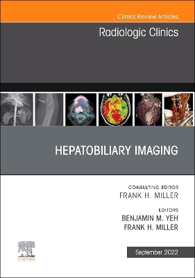 Hepatobiliary Imaging, An Issue of Radiologic Clinics of North America - 