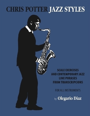 Chris Potter Jazz Styles - Olegario Diaz