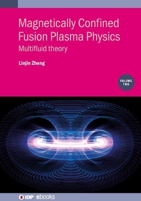 Magnetically Confined Fusion Plasma Physics, Volume 2 - Linjin Zheng