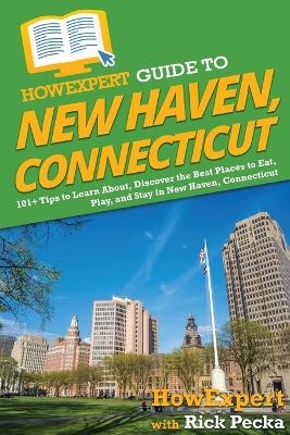 HowExpert Guide to New Haven, Connecticut -  HowExpert, Rick Pecka