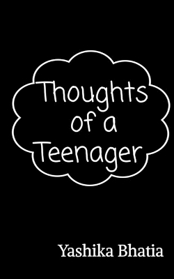 Thoughts of a teenager - Yashika Bhatia