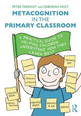 Metacognition in the Primary Classroom - Peter Tarrant, Deborah Holt